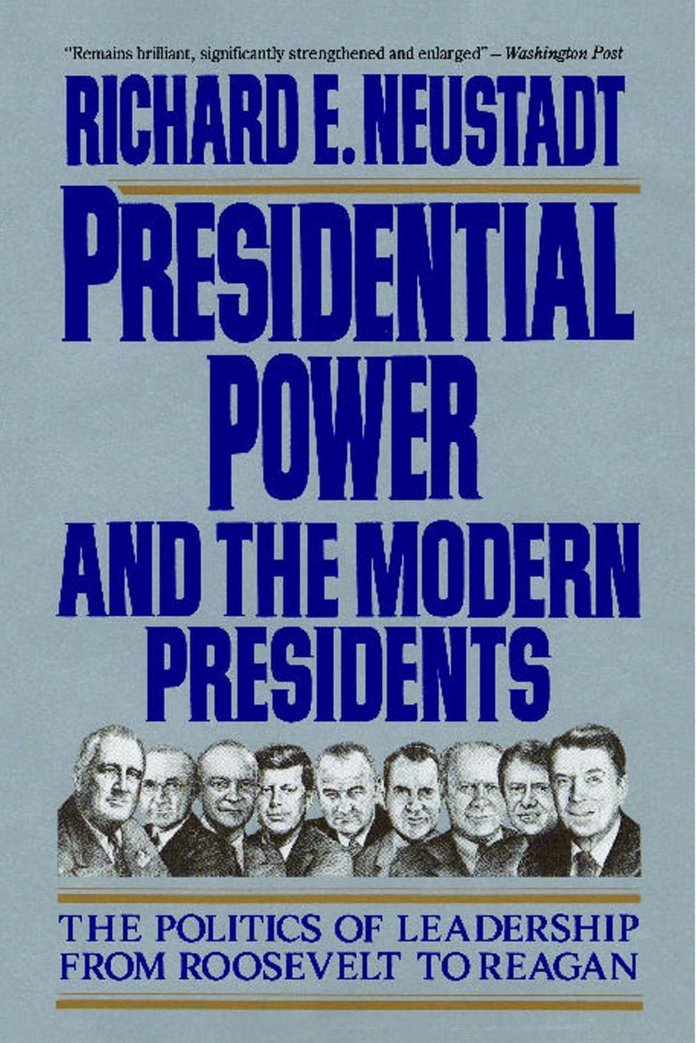 Presidential Power and the Modern Presidents by Richard E. Neustadt - ISBN: 9780029227961