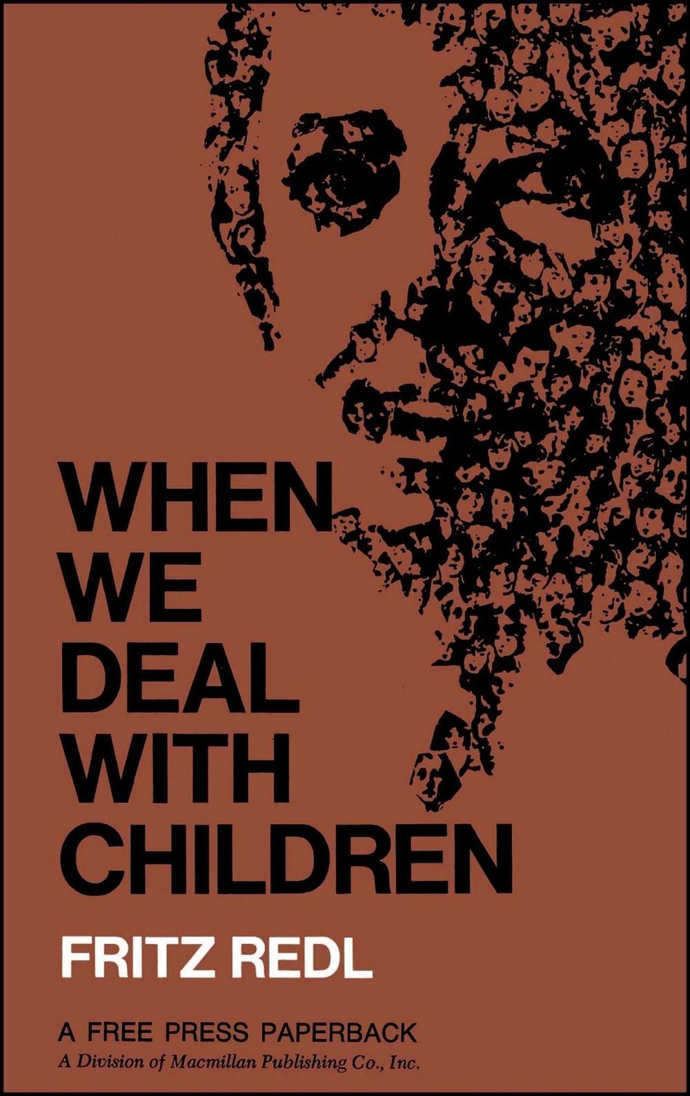 When We Deal with Children Selected Writings by Fritz Redl - ISBN: 9780029258804
