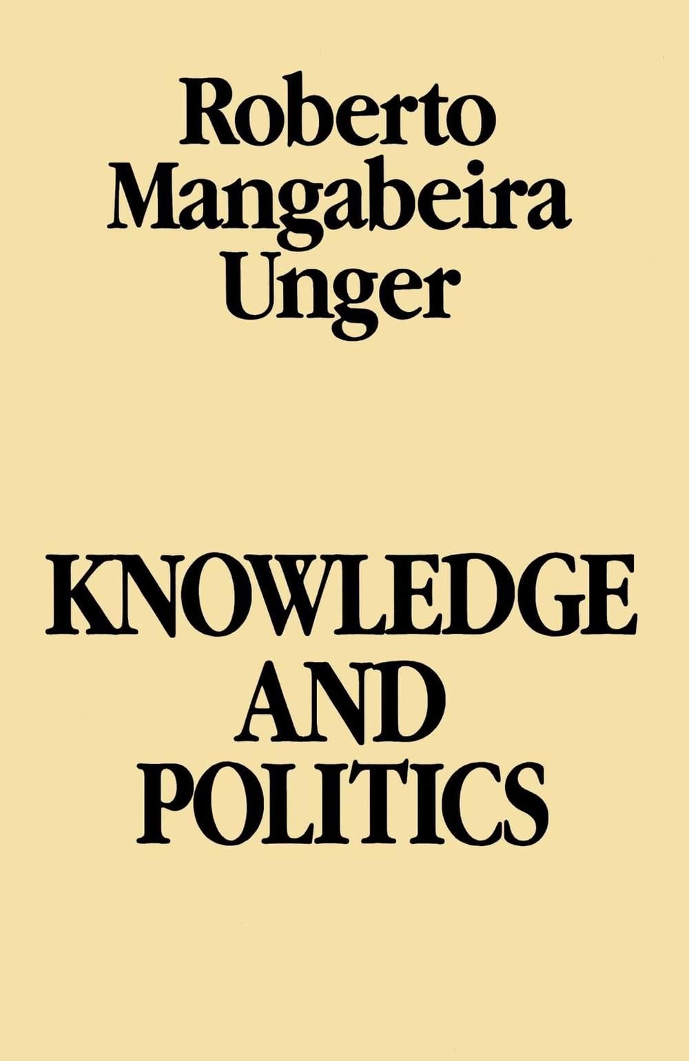 Knowledge and Politics by Roberto Mangabeira Unger - ISBN: 9780029328705