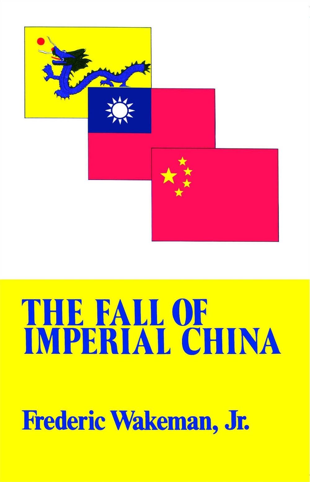 Fall of Imperial China by Frederic Wakeman, Jr. - ISBN: 9780029336809