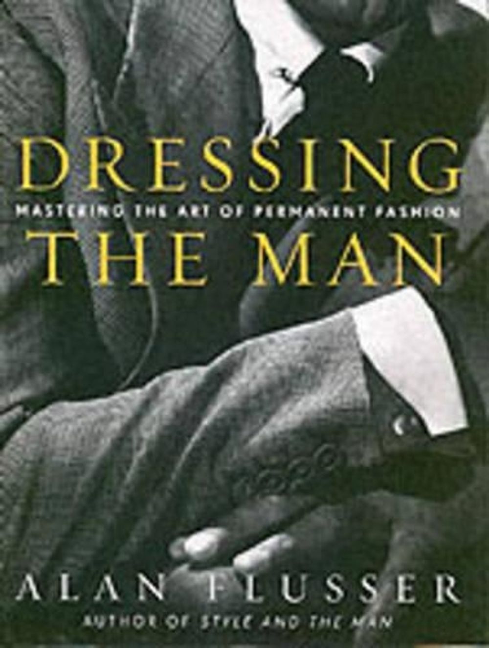 Dressing the Man by Alan Flusser - ISBN: 9780060191443