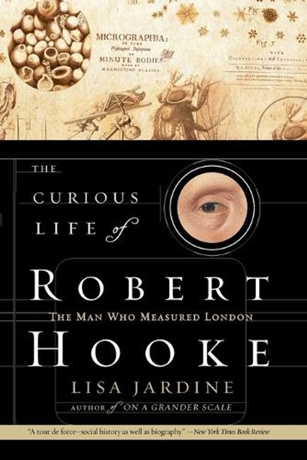 The Curious Life of Robert Hooke by Lisa Jardine - ISBN: 9780060538989