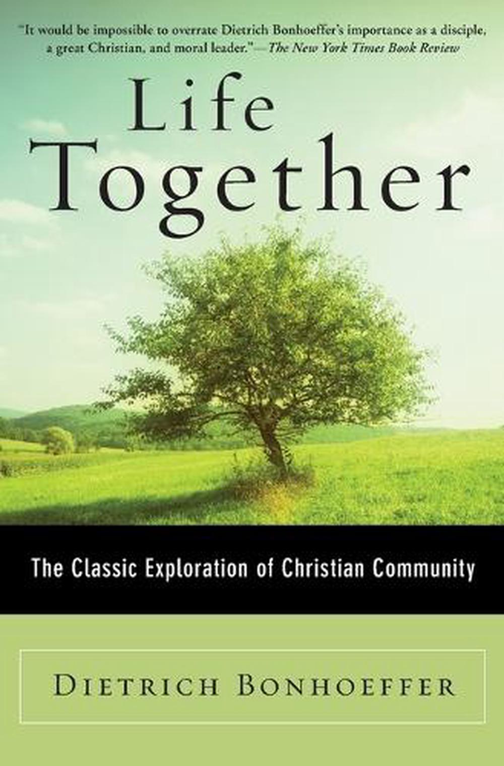 life together the classic exploration of faith in community