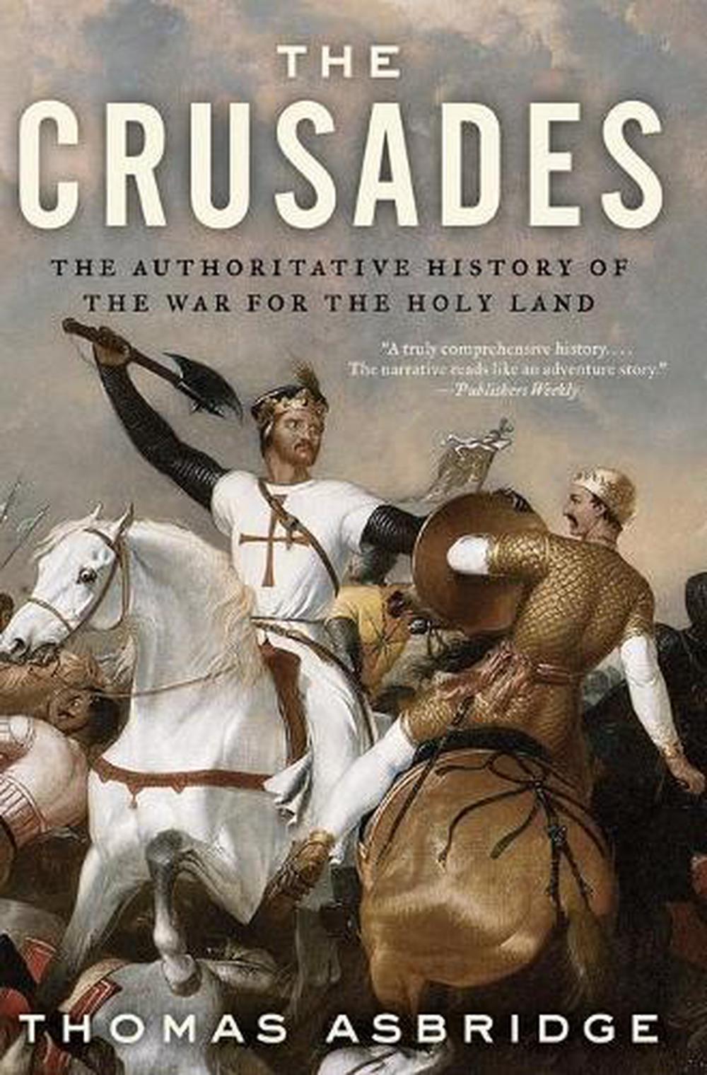 The Crusades The Authoritative History of the War for the Holy Land by