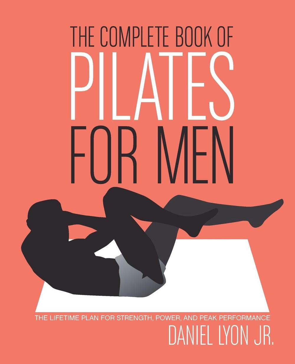 The Complete Book of Pilates for Men by Daniel Lyon, Paperback