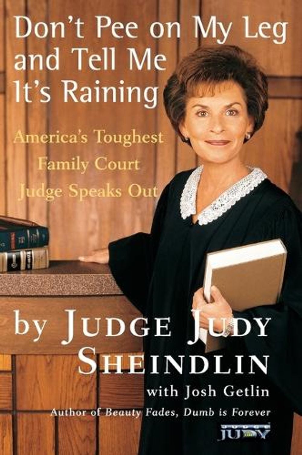 Don't Pee On My Leg And Tell Me Its Raining by Judy Sheindlin - ISBN: 9780060927943