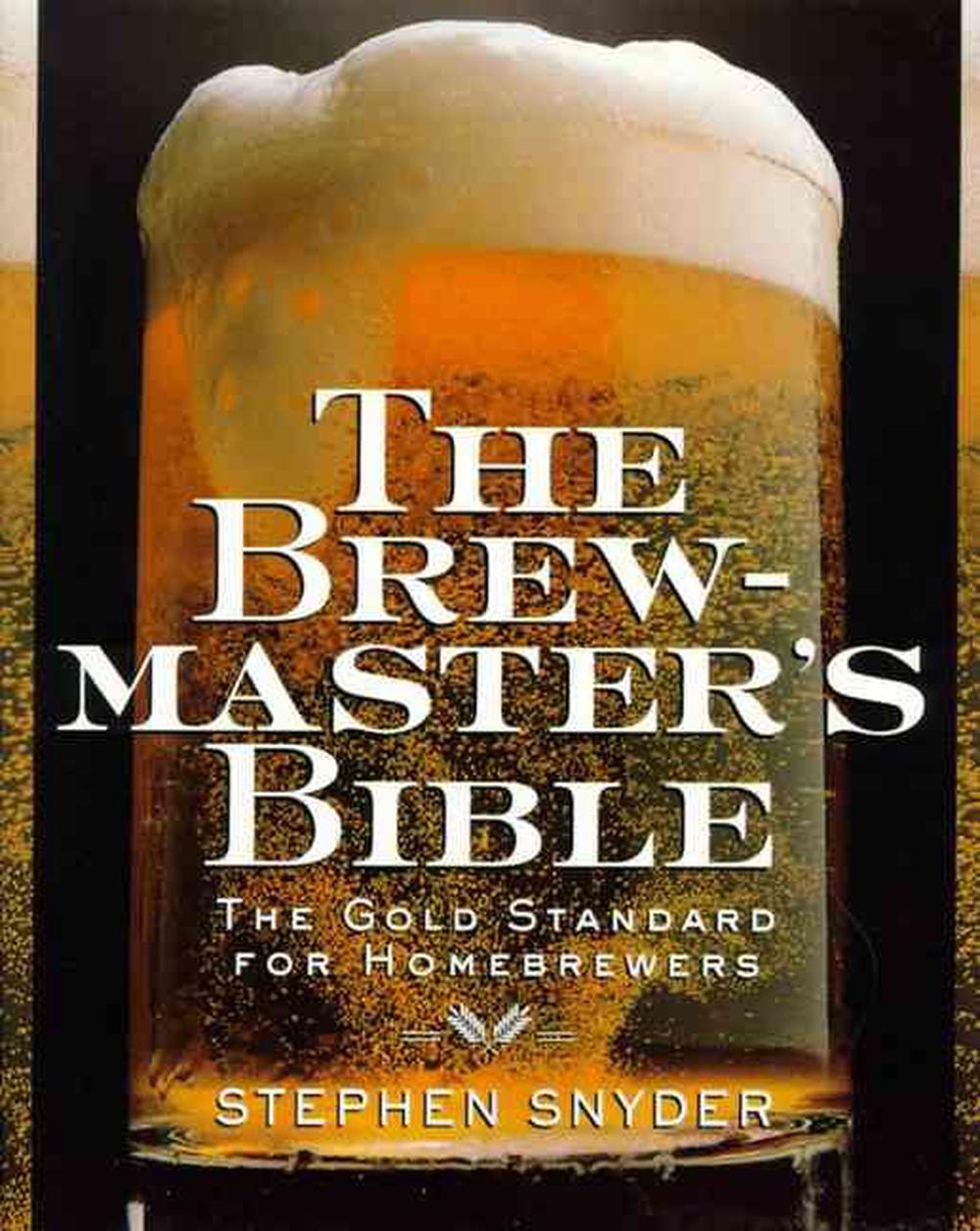 The Brewmaster's Bible: Gold Standard for Home Brewers, the, 9780060952167
