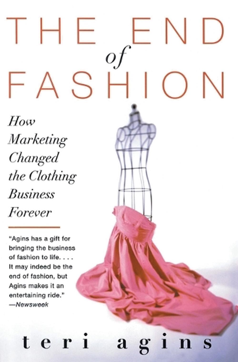 The End of Fashion: How Marketing Changed the Clothing Business Forever, 9780060958206