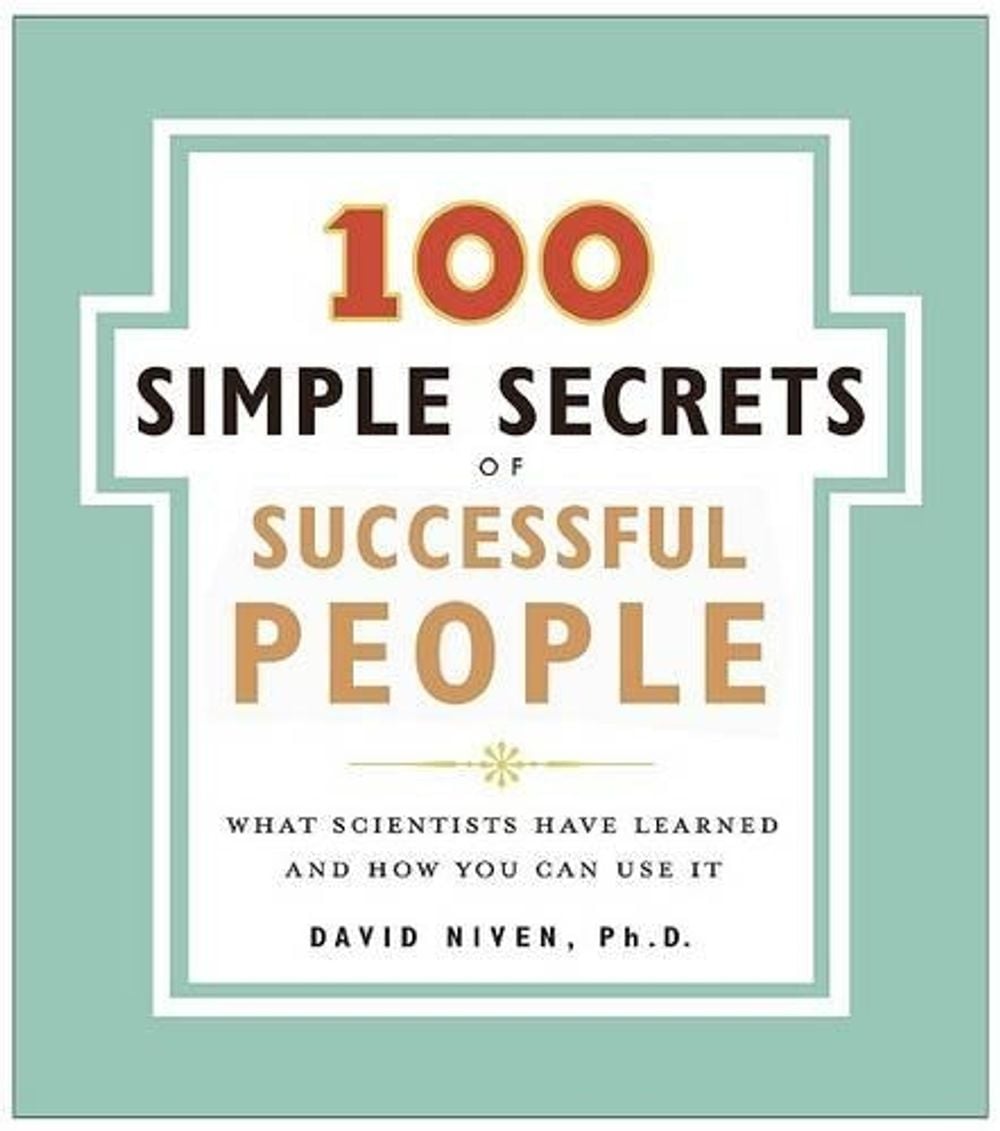 The 100 Simple Secrets of Successful People What Scientists Have