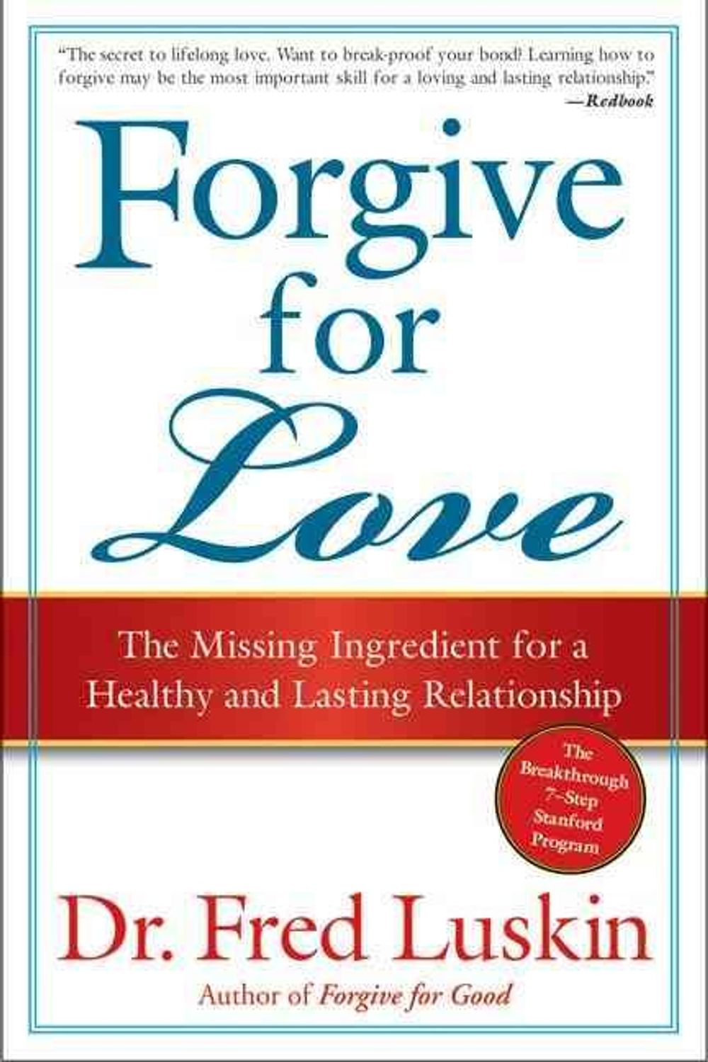 Forgive For Love: The Missing Ingredient for a Healthy and Lasting Relat ionship by Fred Luskin - ISBN: 9780061234958