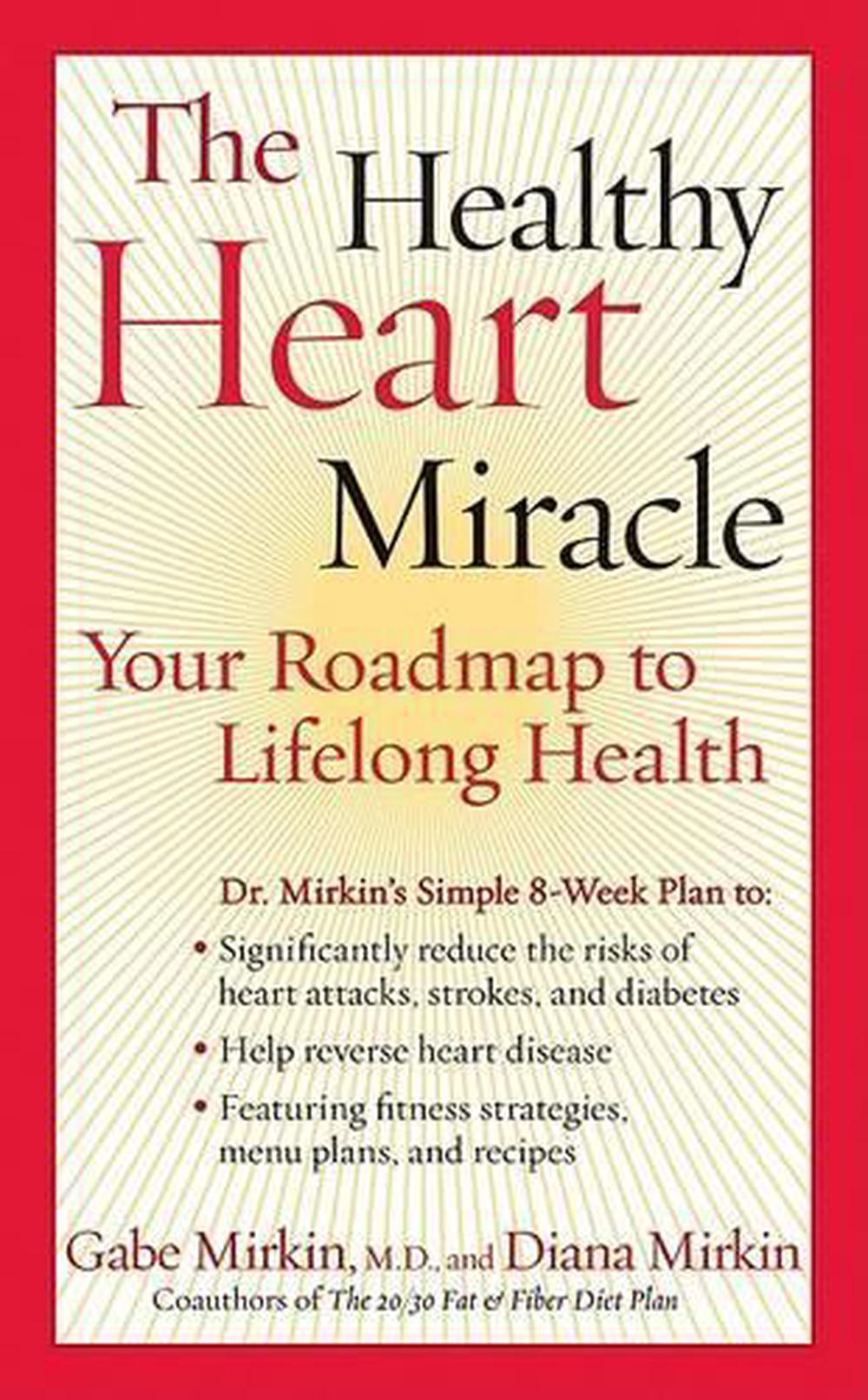 The Healthy Heart Miracle: Your Roadmap To Lifelong Health, 9780061240539