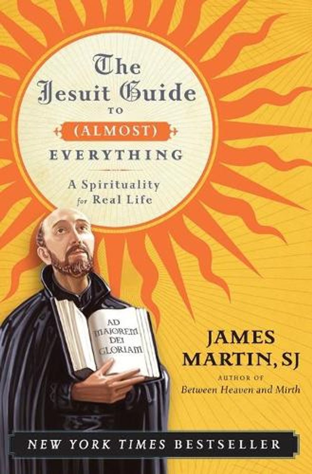 The Jesuit Guide to (Almost) Everything: A Spirituality for Real Life by James Martin - ISBN: 9780061432699