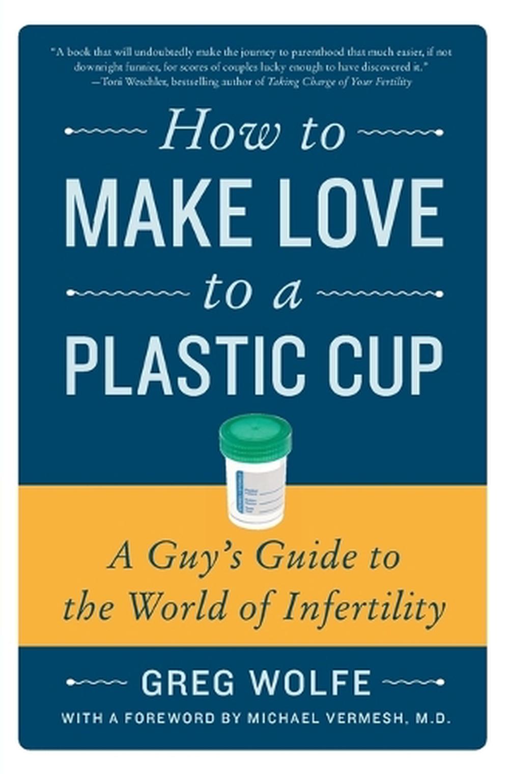 How to Make Love to a Plastic Cup, 9780061859489