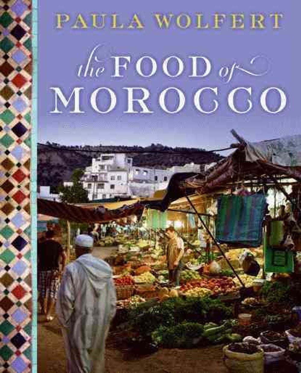 The Food of Morocco by Paula Wolfert - ISBN: 9780061957550