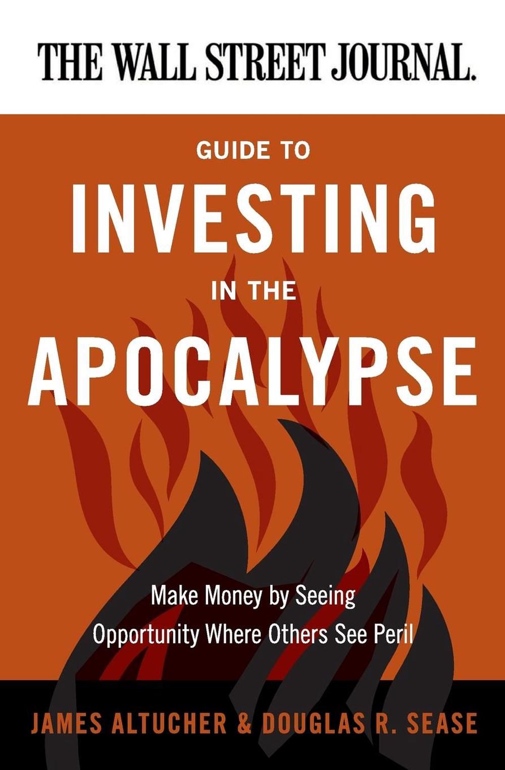 The Wall Street Journal Guide to Investing in the Apocalypse, 9780062001320