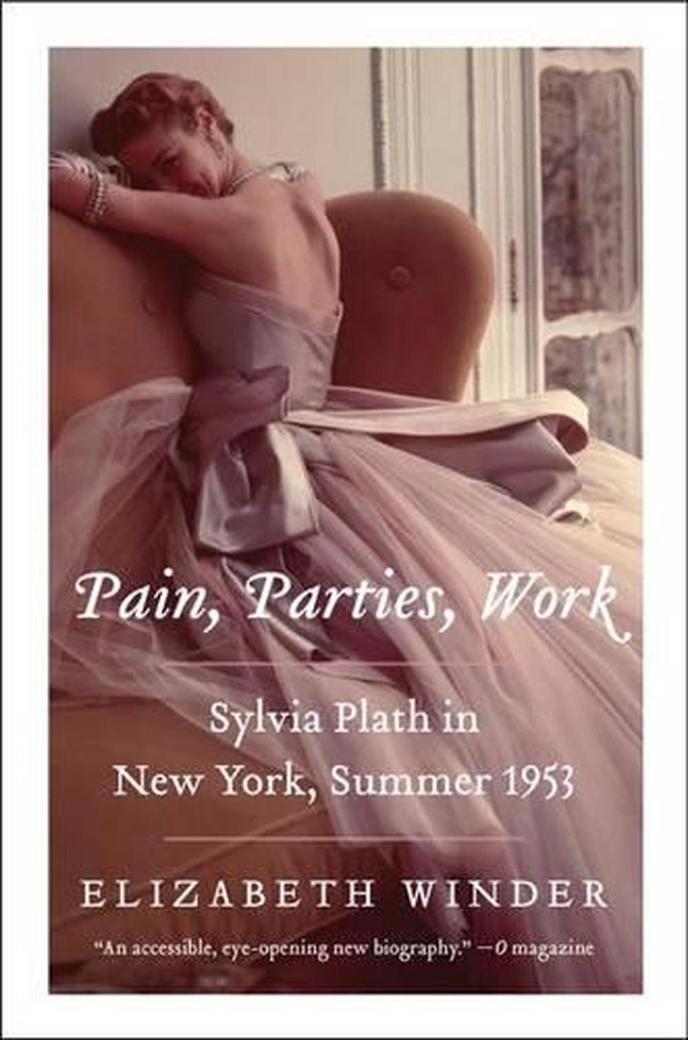 Pain, Parties, Work: Sylvia Plath in New York, Summer 1953, 9780062085559