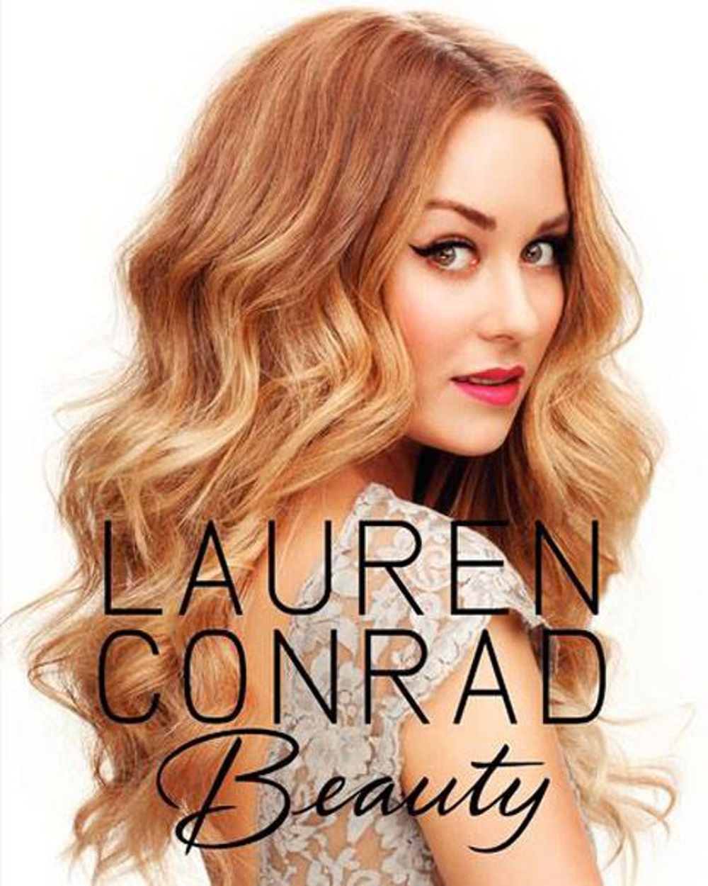 Lauren Conrad Beauty by Lauren Conrad - ISBN: 9780062128454