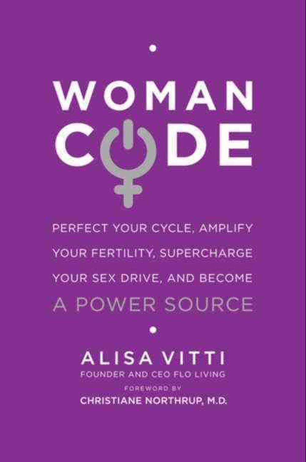 Womancode: Perfect Your Cycle, Amplify Your Fertility, Supercharge Your Sex  Drive, and Become a Power Source by Alisa Vitti, Paperback, 9780062130792 |  Buy online at The Nile