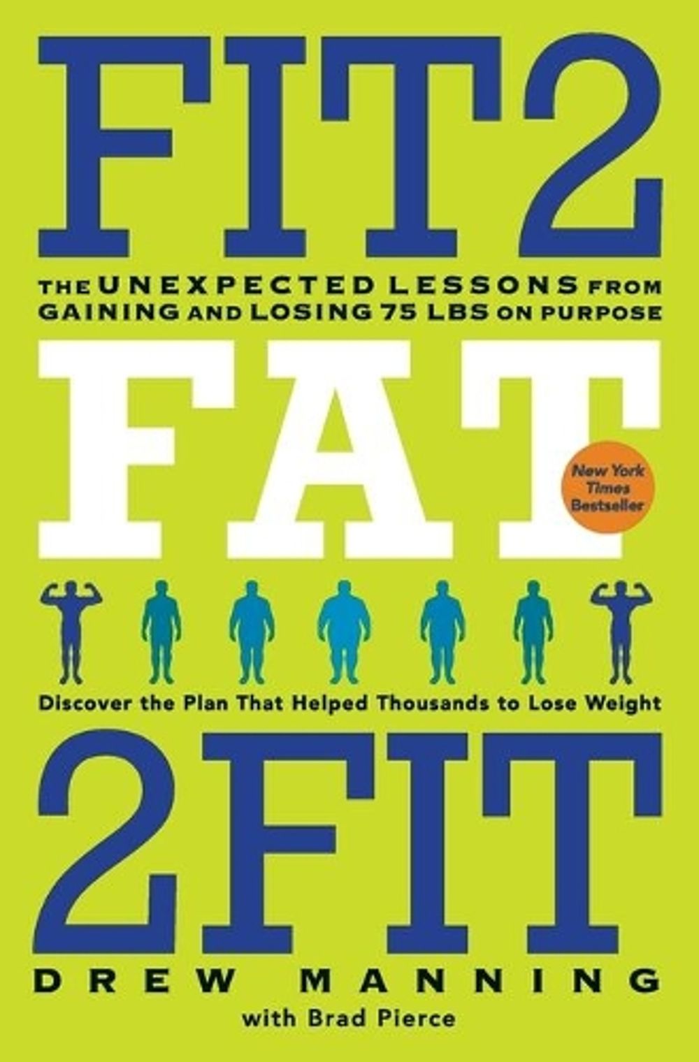 Fit2Fat2Fit: The Unexpected Lessons from Gaining and Losing 75 lbs on Purpose by Drew Manning - ISBN: 9780062194213