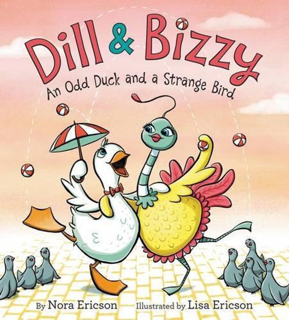 Dill & Bizzy : An Odd Duck And A Strange Bird by Nora Ericson - ISBN: 9780062304520