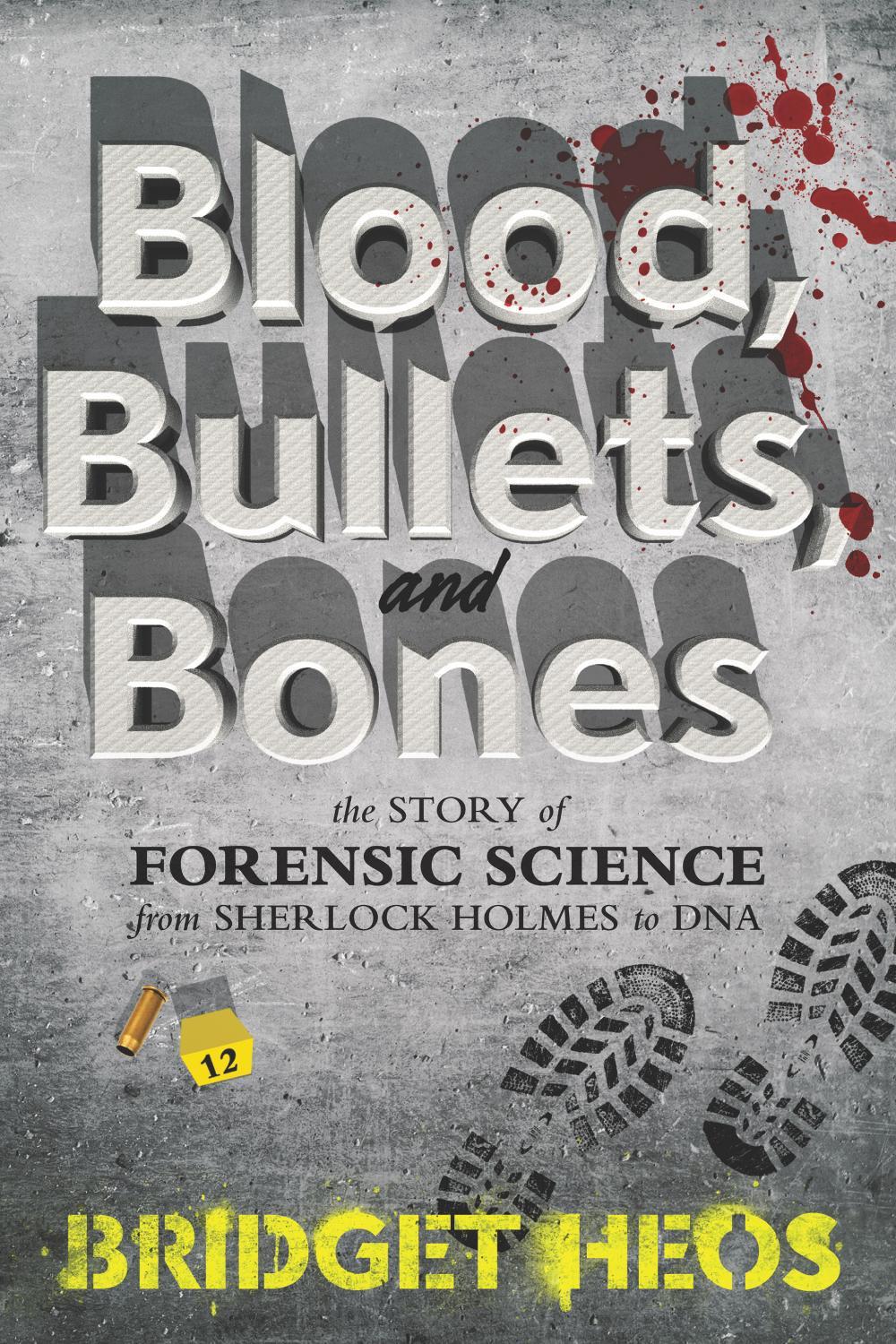 Blood, Bullets, and Bones by Bridget Heos - ISBN: 9780062387639