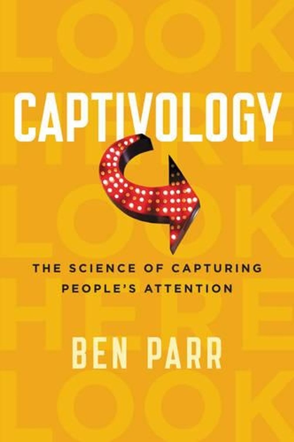 Captivology by Ben Parr - ISBN: 9780062414885