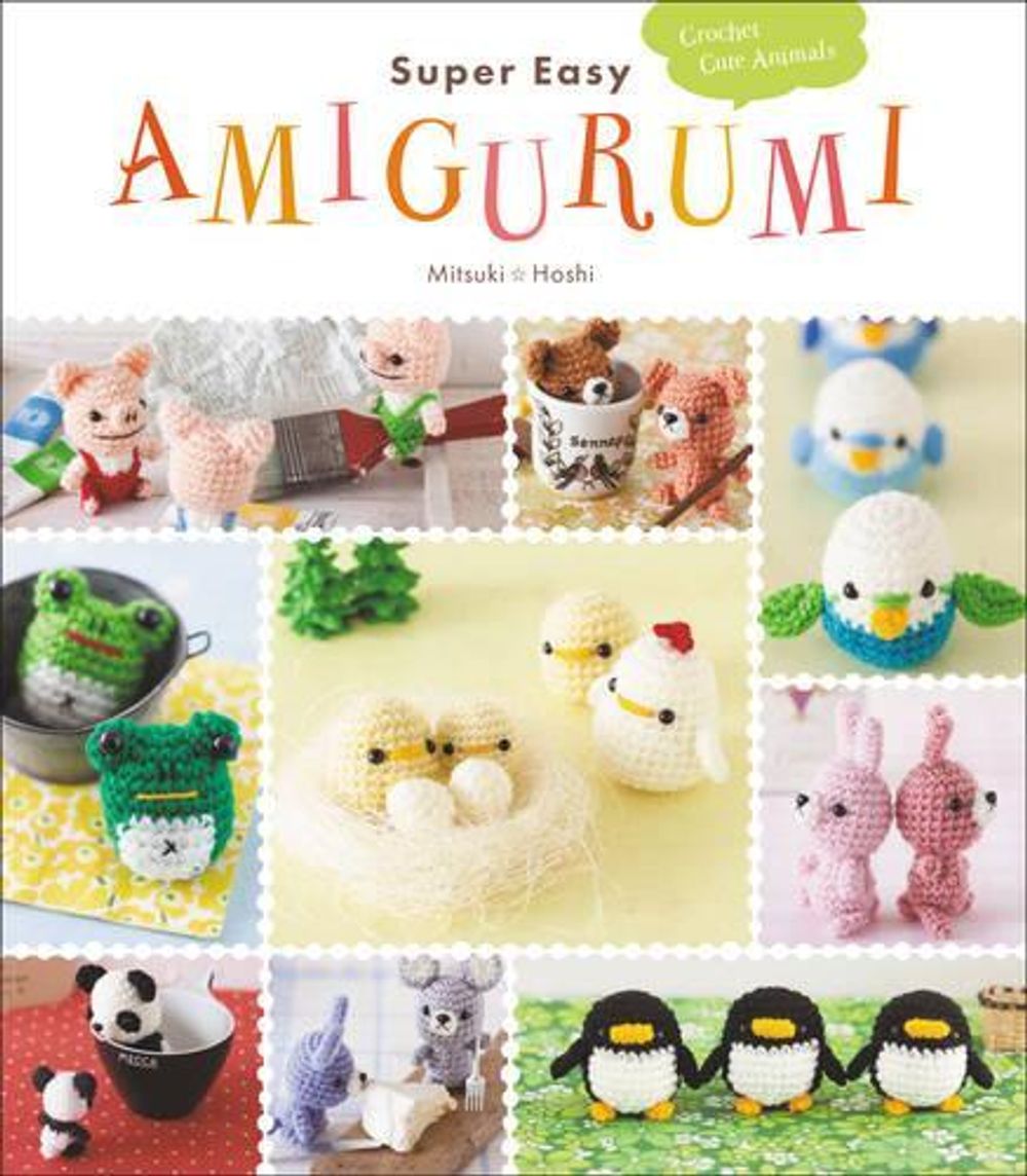 Super Easy Amigurumi by Mitsuki Hoshi - ISBN: 9780062499264