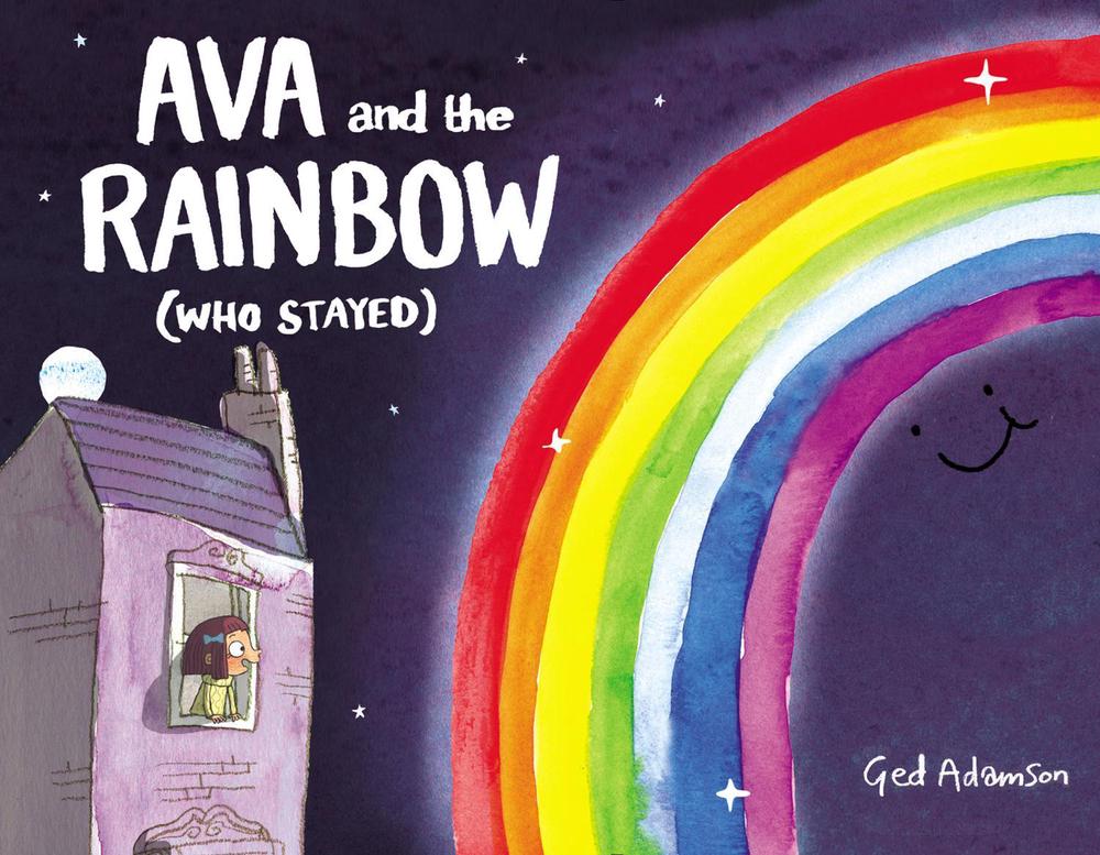 Ava and the Rainbow (Who Stayed) by Ged Adamson - ISBN: 9780062670809