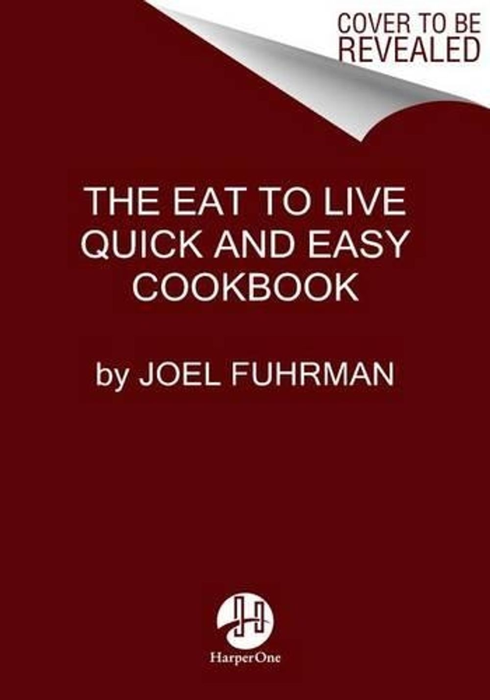 Eat to Live Quick and Easy Cookbook by Dr Joel Fuhrman - ISBN: 9780062684950