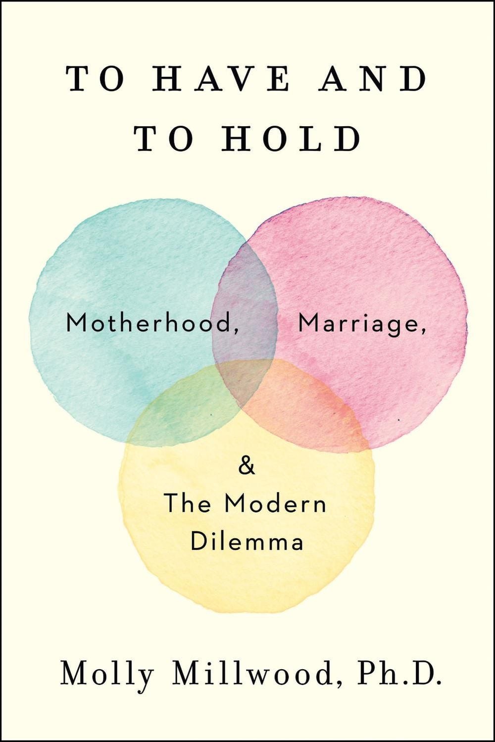 To Have and to Hold by Molly Millwood, PhD - ISBN: 9780062838650