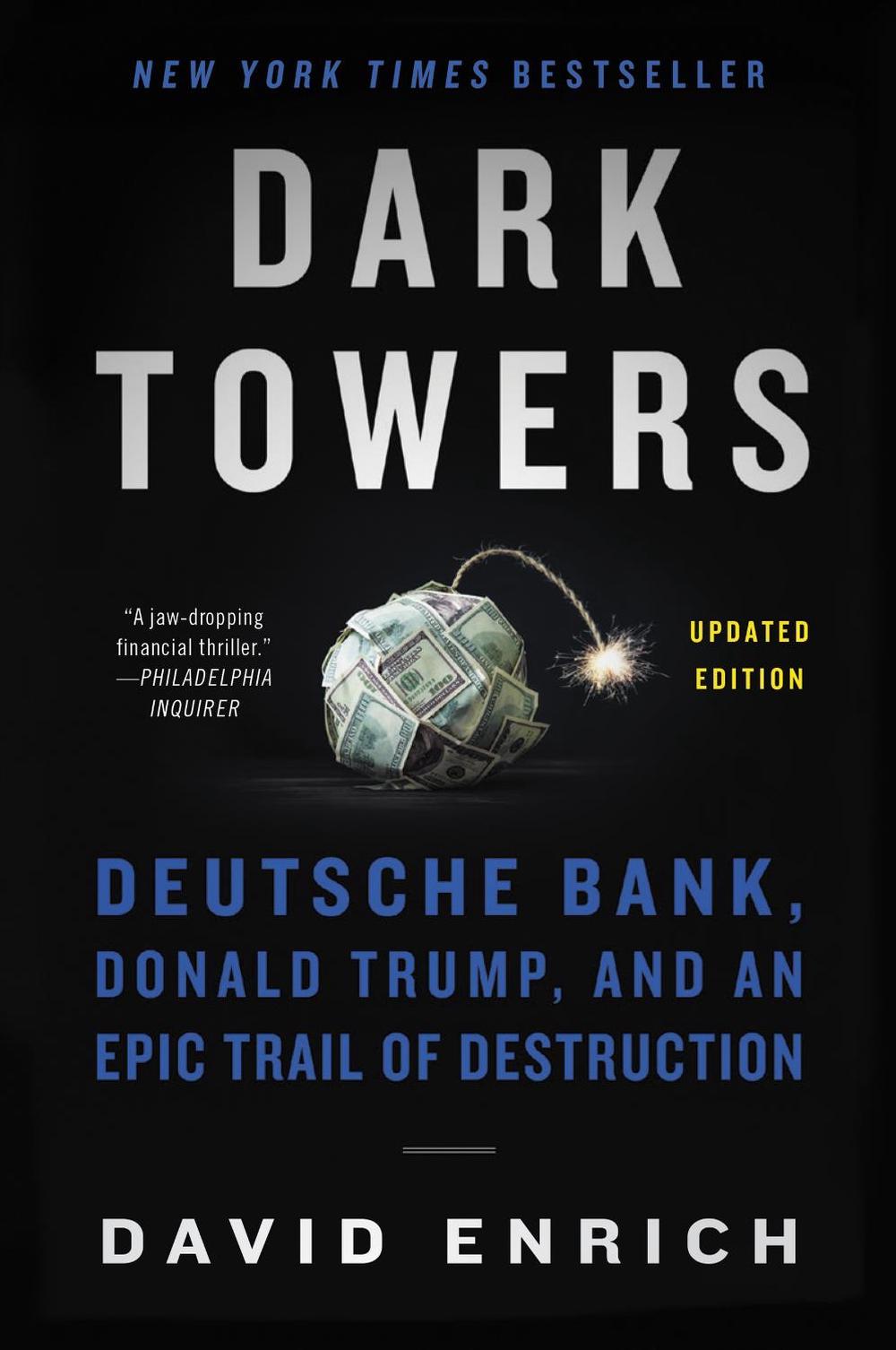 Dark Towers: Deutsche Bank, Donald Trump, and an Epic Trail of Destruction, 9780062878830
