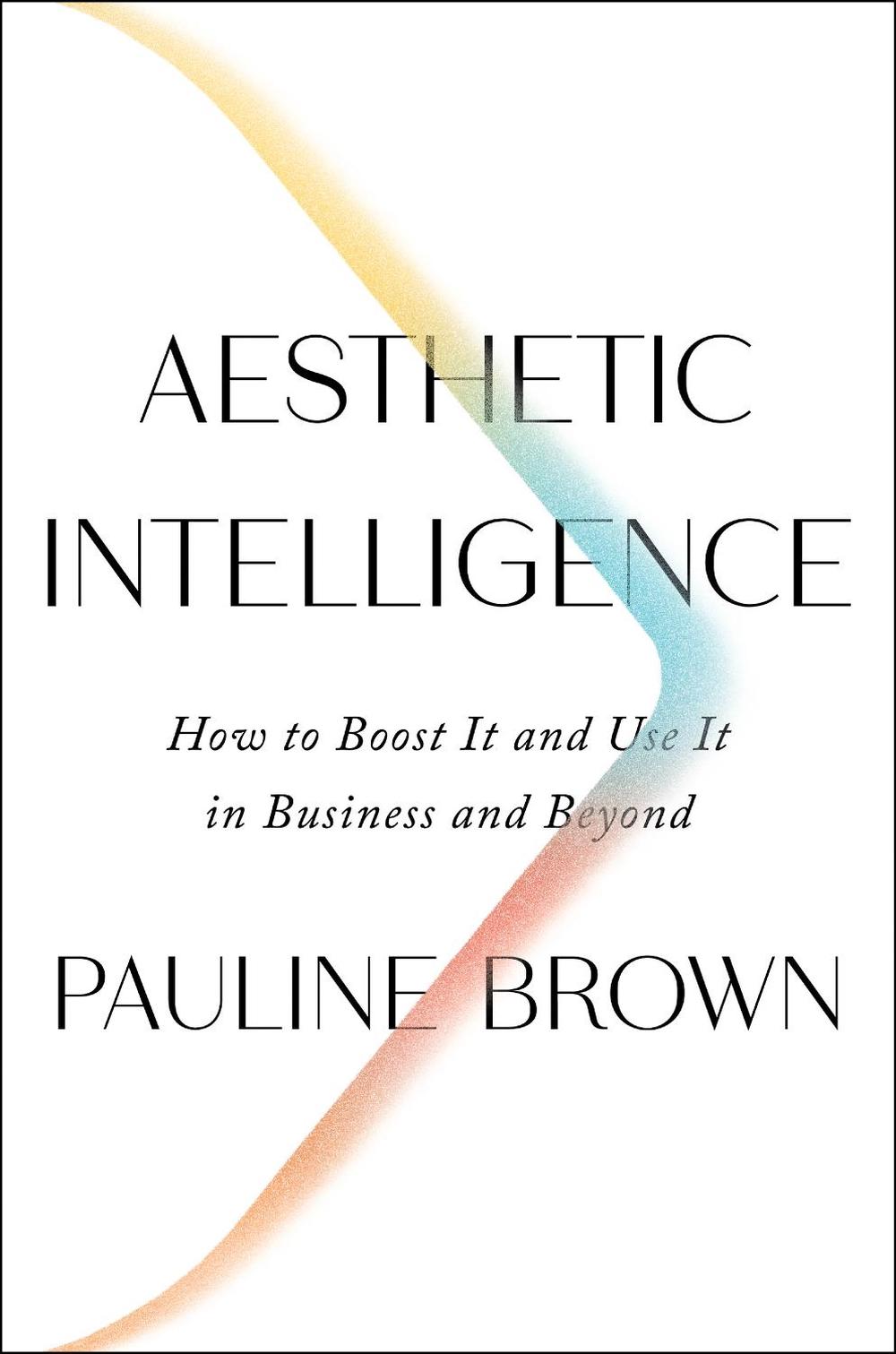 Aesthetic Intelligence by Pauline Brown - ISBN: 9780062883308