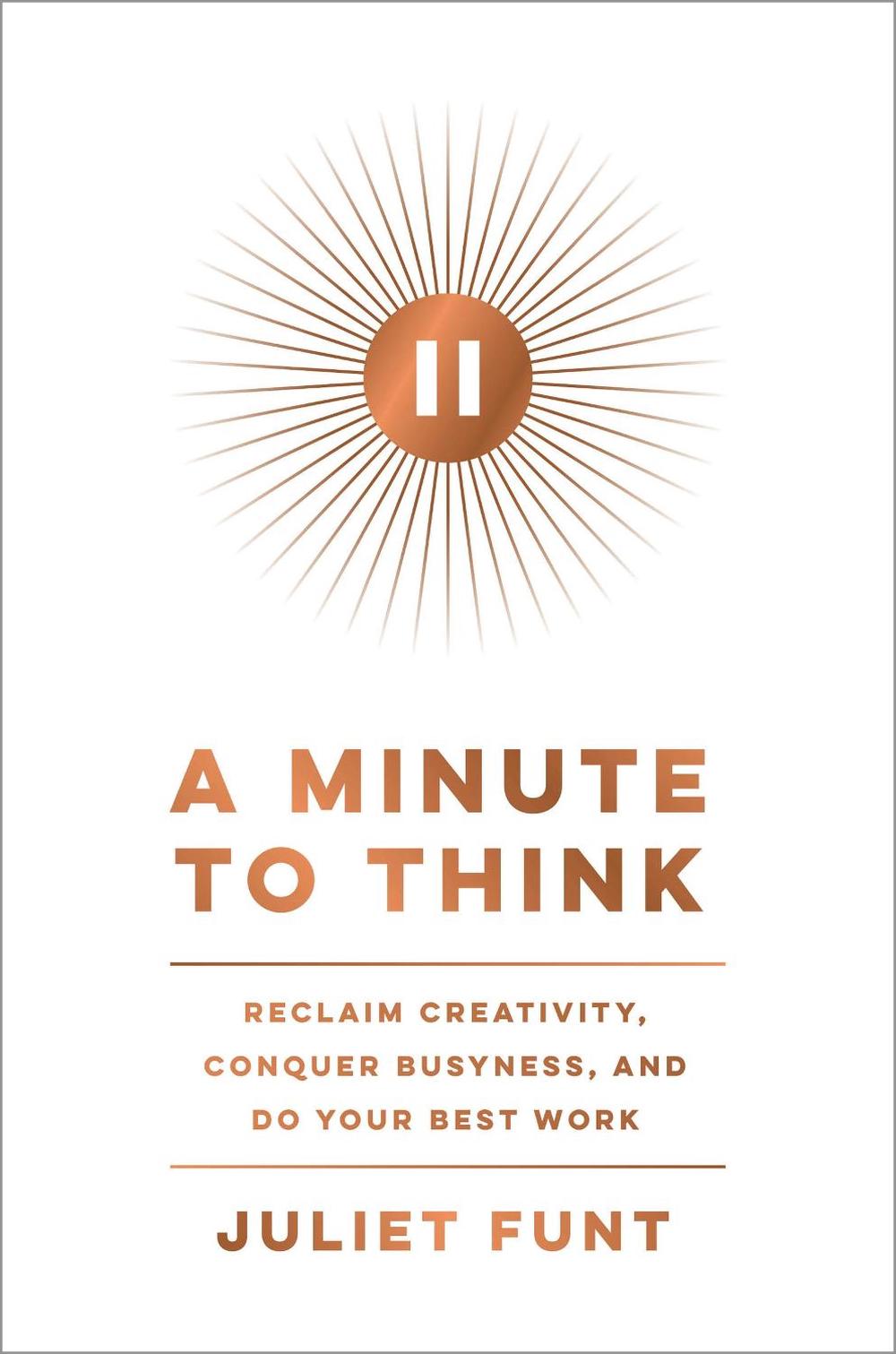 A Minute to Think by Juliet Funt - ISBN: 9780062970251