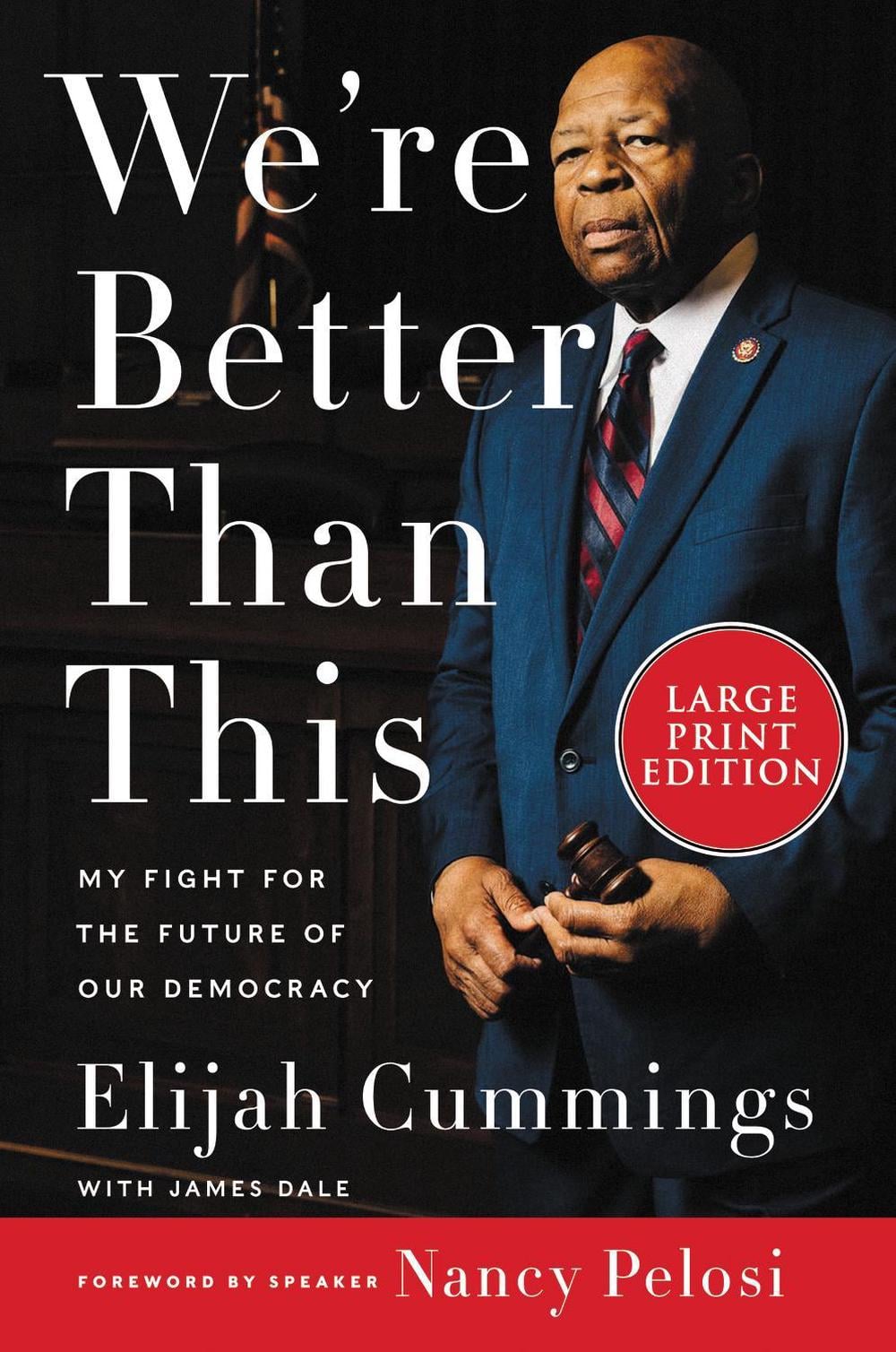 We're Better Than This: My Fight For The Future Of Our Democracy [Large Print] by Elijah Cummings - ISBN: 9780063079366