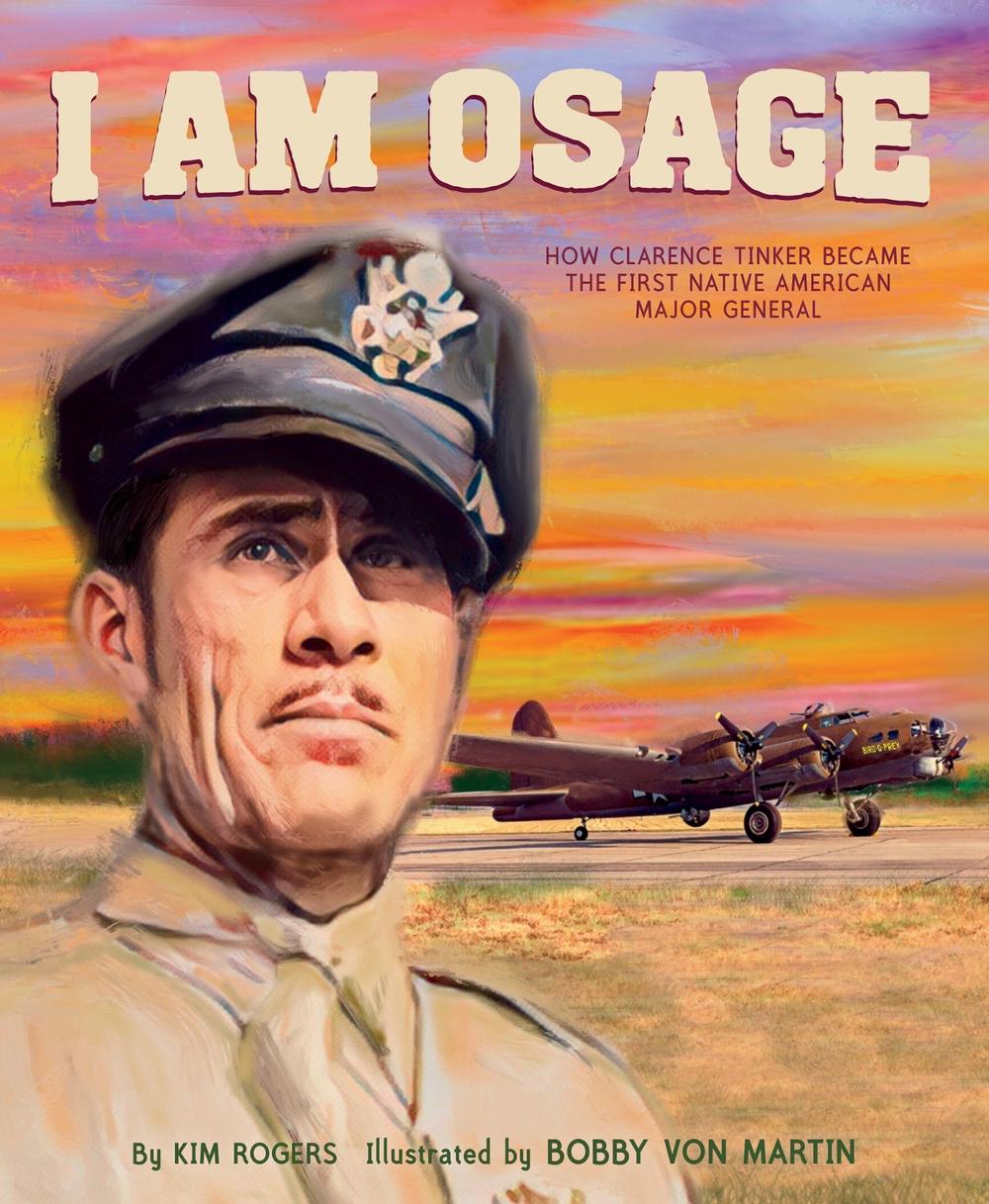 I Am Osage: How Clarence Tinker Became The First Native American major general, 9780063081161