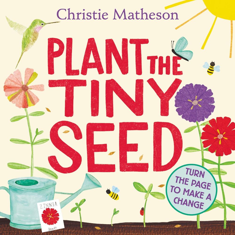 Plant the Tiny Seed by Christie Matheson - ISBN: 9780063090002