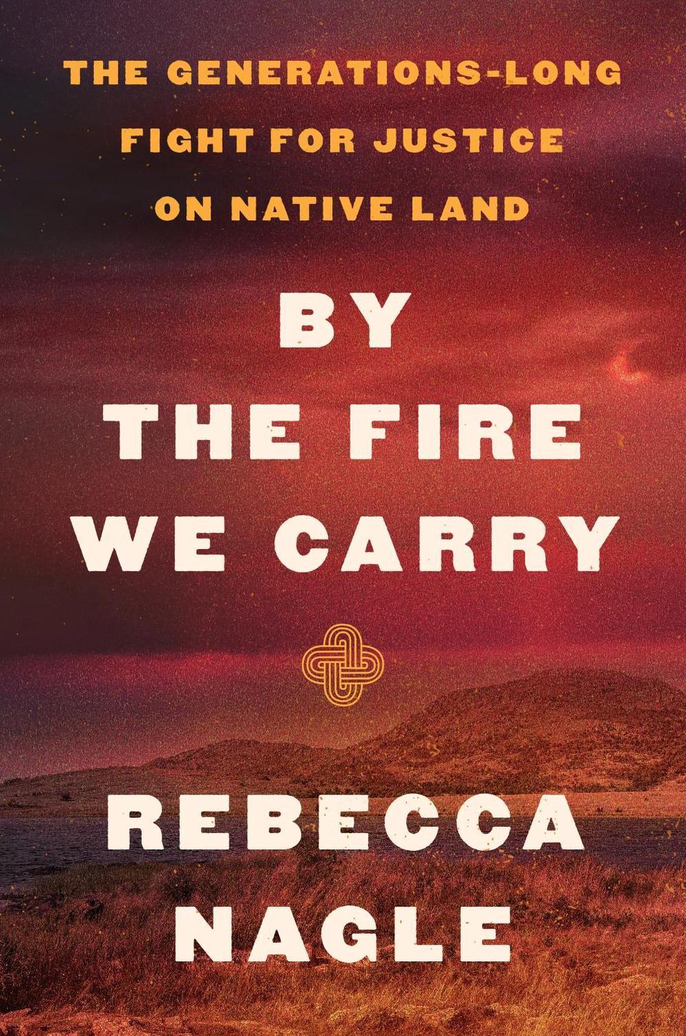By the Fire We Carry by Rebecca Nagle - ISBN: 9780063112049