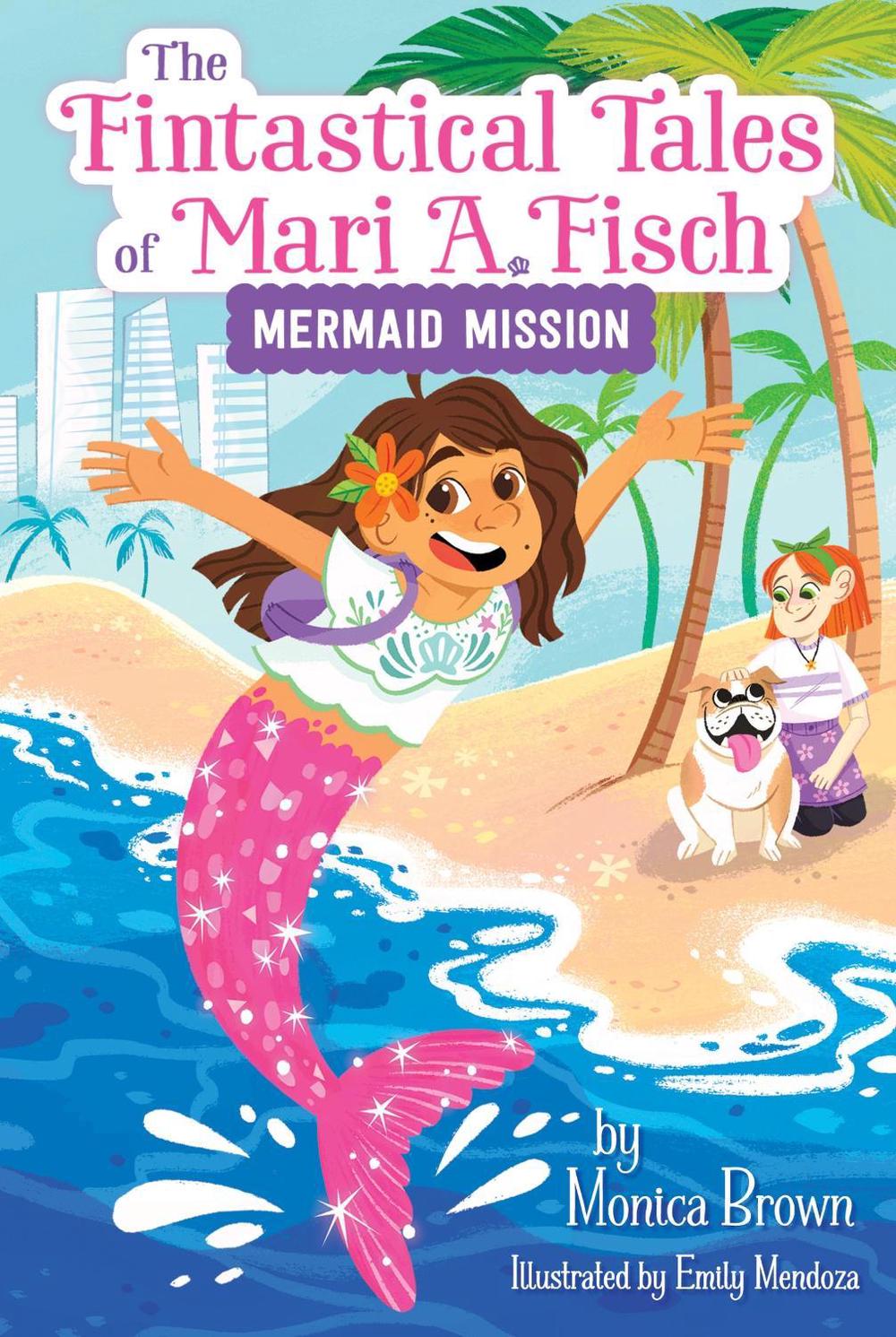 The Fintastical Tales of Mari A. Fisch #1: Mermaid Mission, 9780063116276