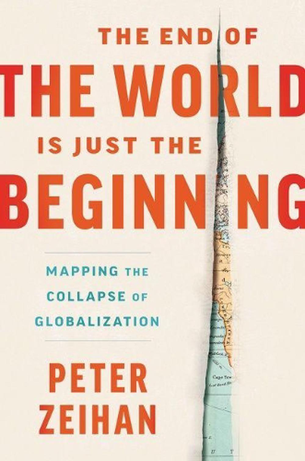 The End Of The World Is Just The Beginning: Mapping the Collapse of Globalization, 9780063266926