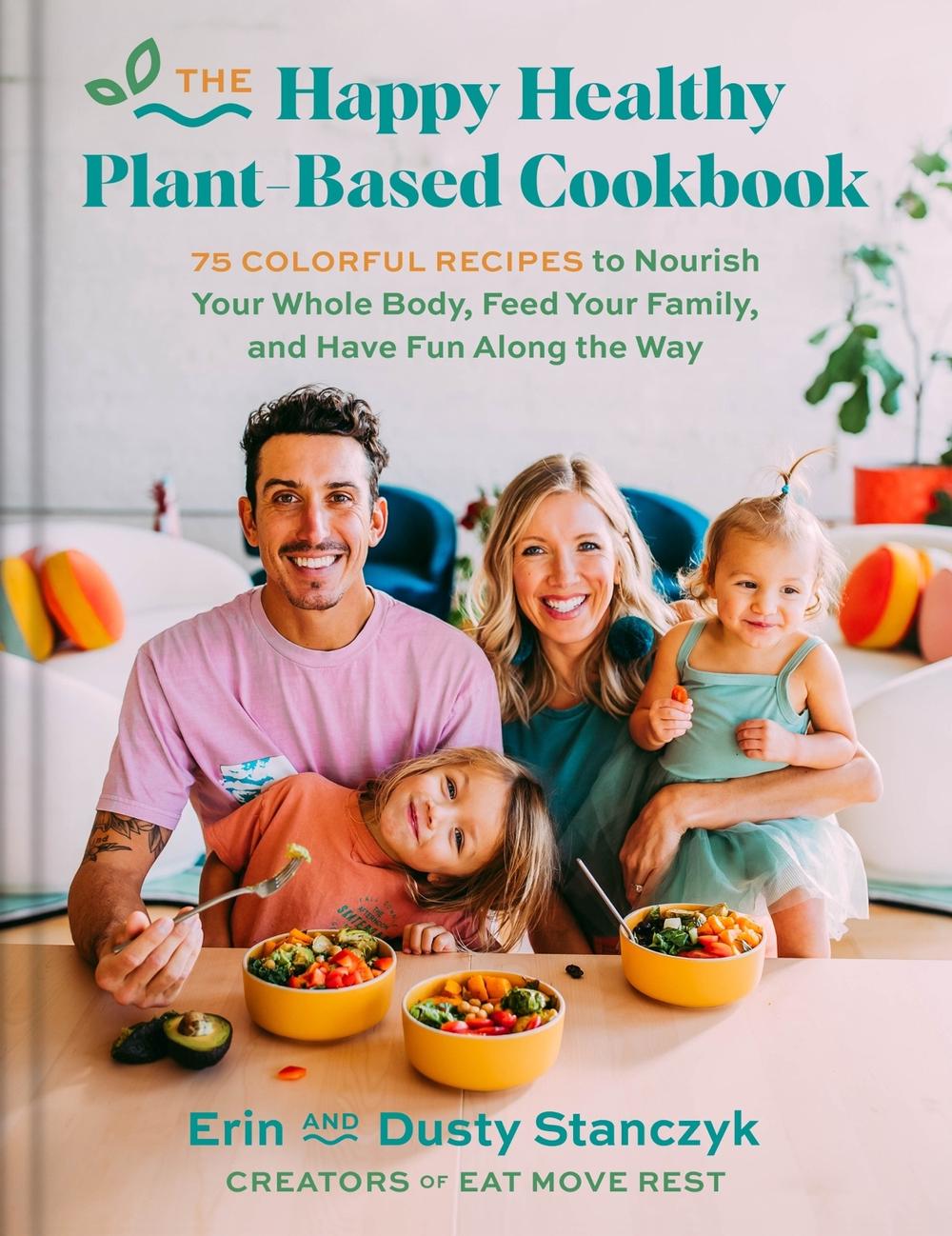 The Happy Healthy Plant-Based Cookbook, 9780063271173