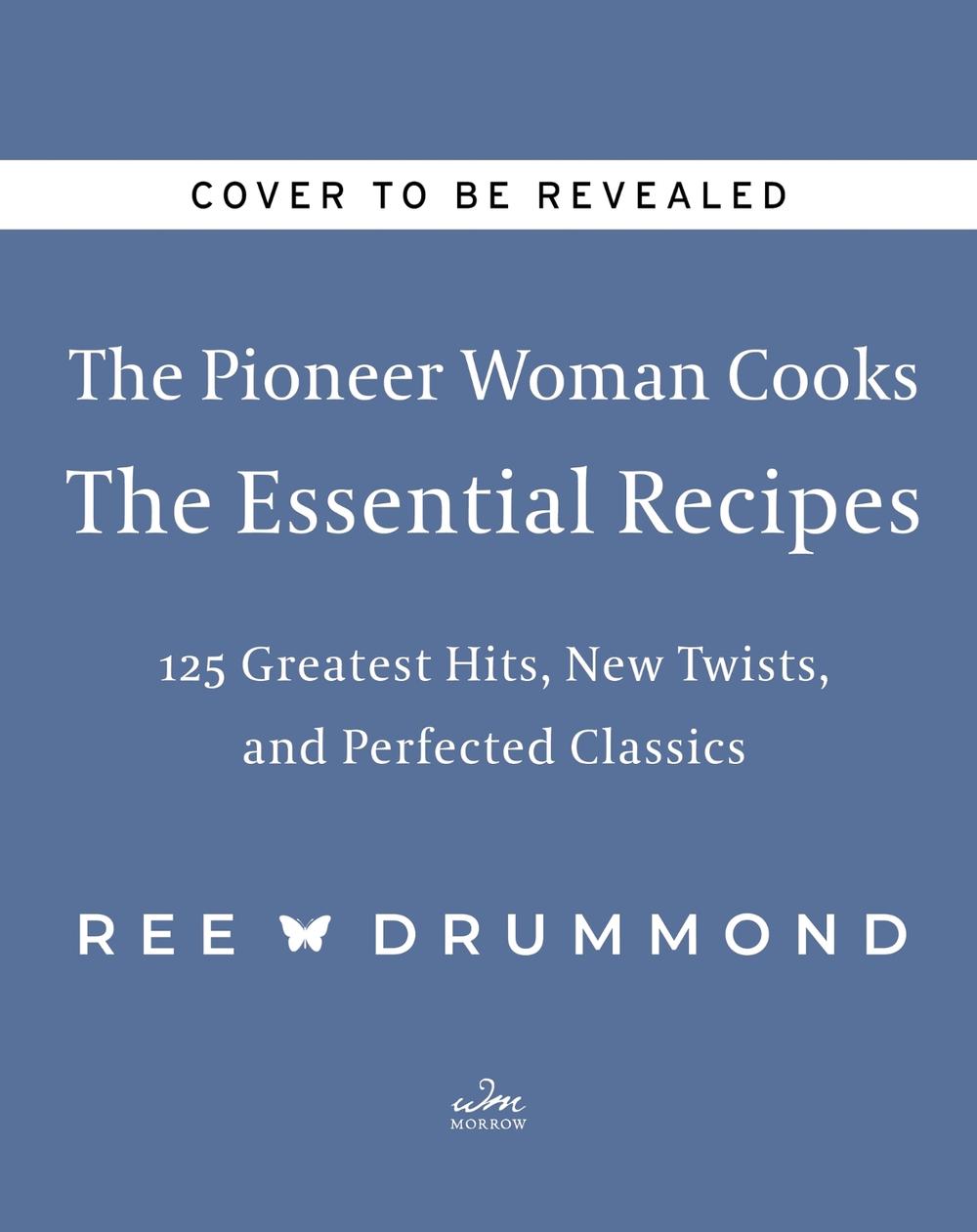 The Pioneer Woman Cooks—The Essential Recipes, 9780063276635