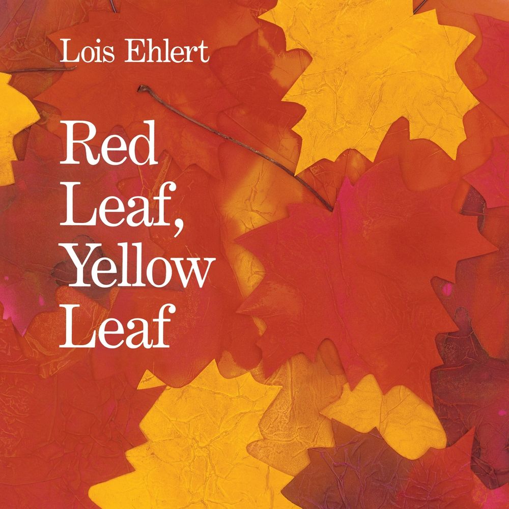 Front cover of Red Leaf, Yellow Leaf by Lois Ehlert, illustrated by Lois Ehlert