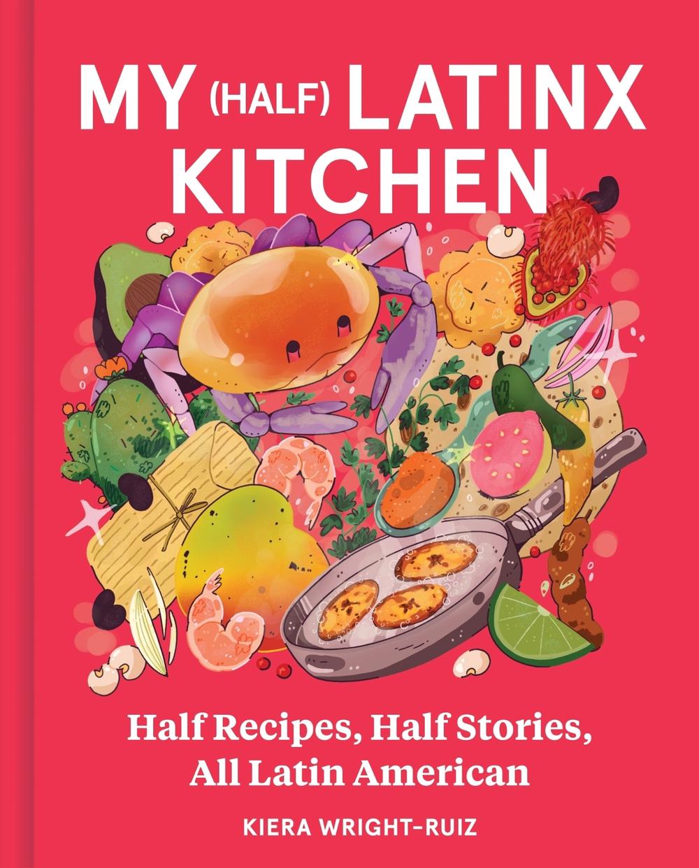My (Half) Latinx Kitchen, 9780063292536