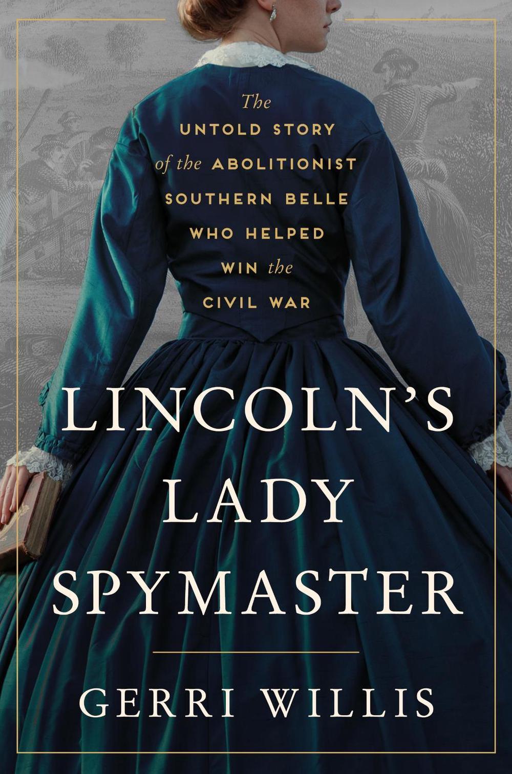 Lincoln’s Lady Spymaster, 9780063333659