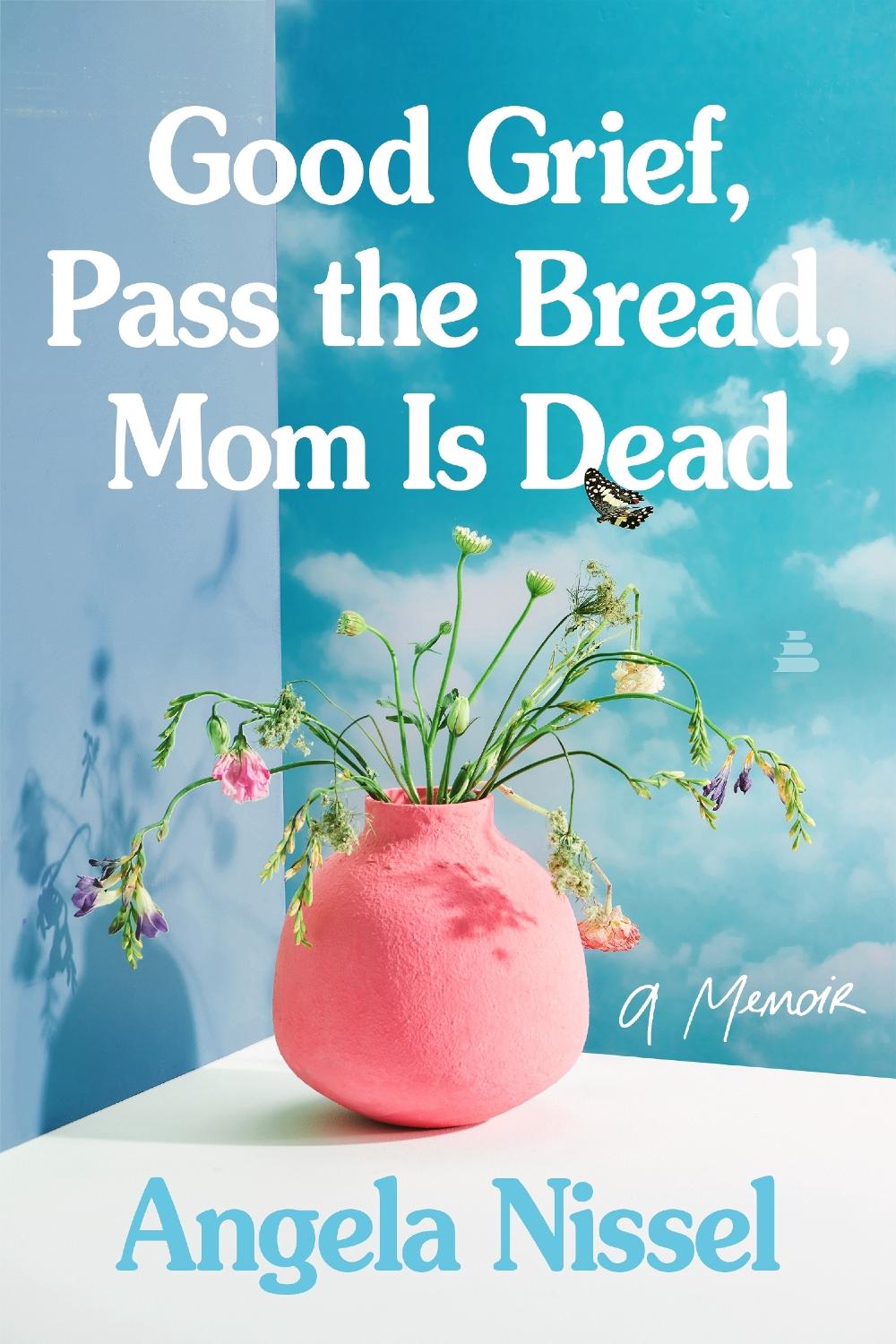 Good Grief, Pass the Bread, Mom Is Dead, 9780063345119