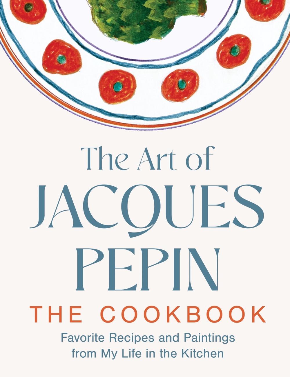 The Art of Jacques Pépin, 9780063420243