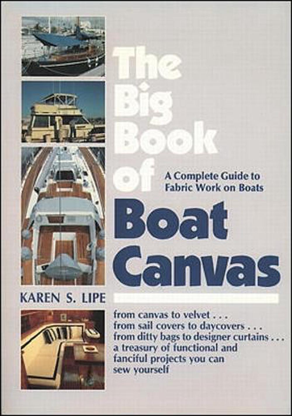 The Big Book of Boat Canvas: A Complete Guide to Fabric Work on Boats, 1st Edition by Karen Lipe - ISBN: 9780070380004