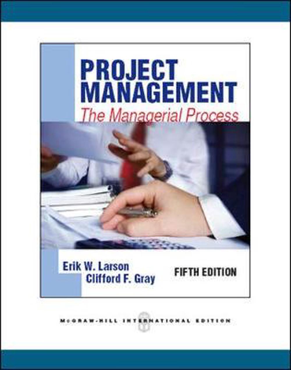 project management 5th edition the managerial process erik w larson clifford f gary copyright 2011 Project management: the managerial process clifford f gray, erik w larson: the 4th edition reflects the latest changes found in the practice. project management 5th edition the managerial process erik w larson clifford f gary copyright 2011 Project management: the managerial process clifford f gray, erik w larson: the 4th edition reflects the latest changes found in the practice.