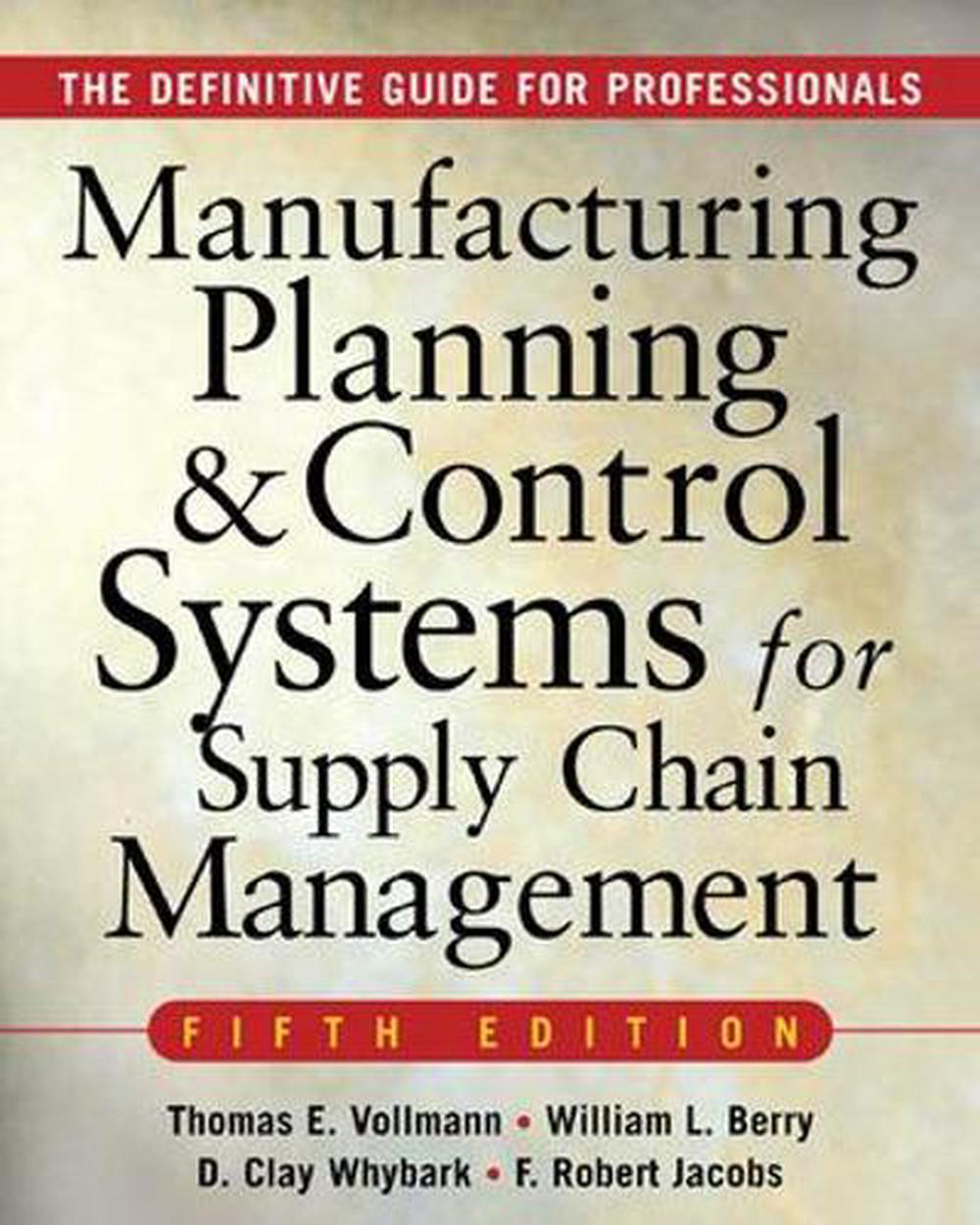Manufacturing Planning and Control Systems for Supply Chain Management by Thomas E. Vollmann