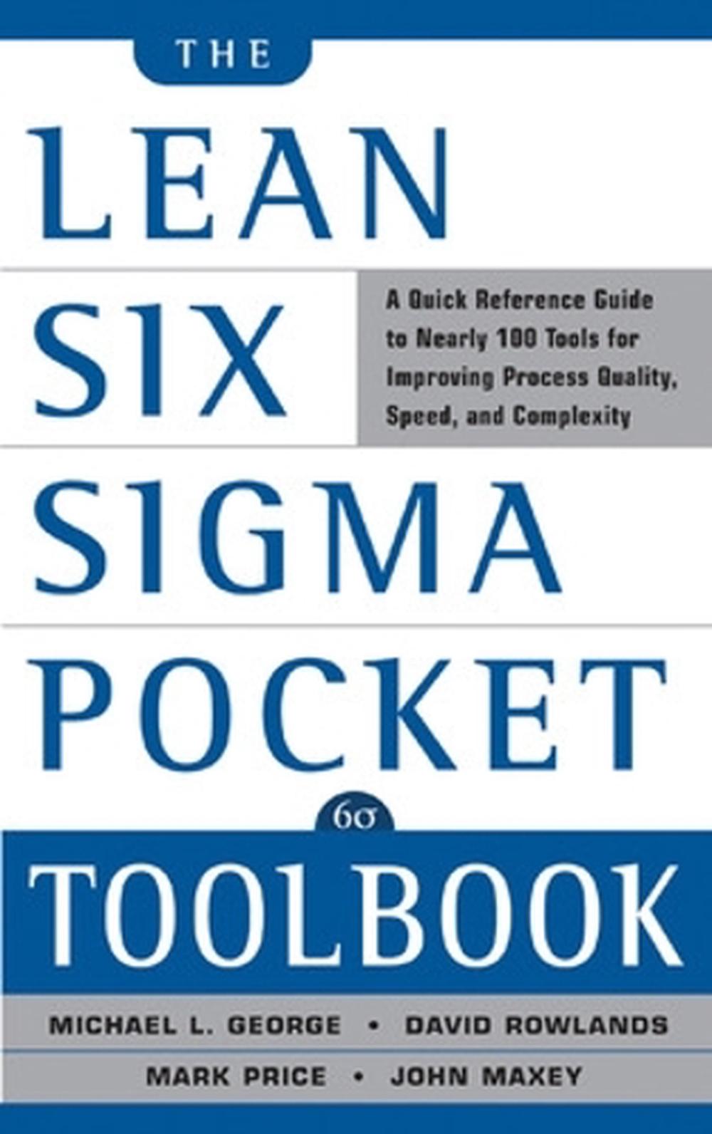 The Lean Six Sigma Pocket Toolbook: A Quick Reference Guide to Nearly 100 Tools for Improving Quality and Speed, 9780071441193